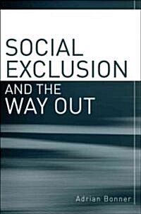 Social Exclusion and the Way Out: An Individual and Community Response to Human Social Dysfunction (Hardcover)
