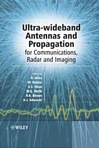 Ultra-Wideband Antennas and Propagation: For Communications, Radar and Imaging (Hardcover)