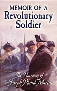 Memoir of a Revolutionary Soldier: The Narrative of Joseph Plumb Martin (Paperback)