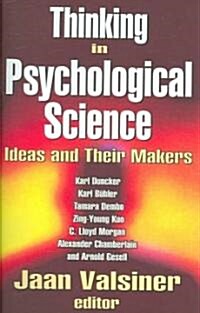 Thinking in Psychological Science : Ideas and Their Makers (Hardcover)