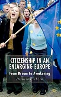 Citizenship in an Enlarging Europe: From Dream to Awakening (Hardcover)