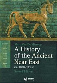 A History of the Ancient Near East : Ca. 3000-323 BC (Paperback, 2 Rev ed)