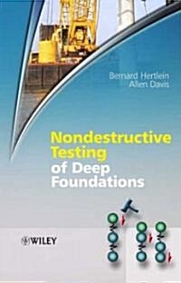 Nondestructive Testing of Deep Foundations (Hardcover)