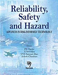 Reliability, Safety and Hazard: Advances in Risk-Informed Technology (Hardcover)