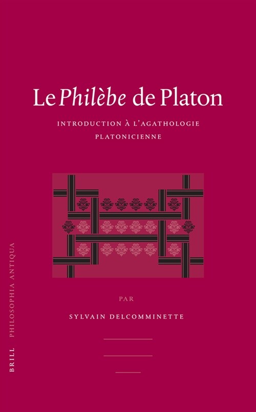 Le Phil?e de Platon: Introduction ?lAgathologie Platonicienne (Hardcover)