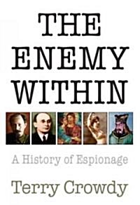 The Enemy Within : A History of Espionage (Hardcover)
