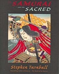 The Samurai and the Sacred : The Path of the Warrior (Hardcover)