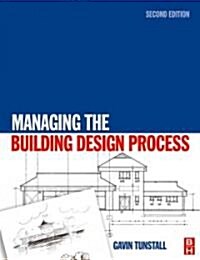 Managing the Building Design Process (Paperback, 2 ed)