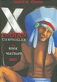 X-Indian Chronicles: The Book of Mausape (Hardcover)