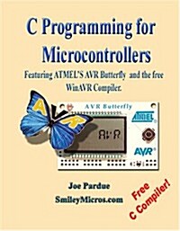 C Programming for Microcontrollers Featuring Atmels Avr Butterfly and the Free Winavr Compiler (Paperback)