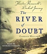 The River of Doubt: Theodore Roosevelts Darkest Journey (Audio CD)