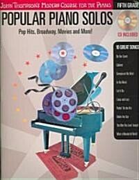 Popular Piano Solos - Grade 5 - Book/Audio: Pop Hits, Broadway, Movies and More! John Thompsons Modern Course for the Piano Series [With CD] (Paperback)