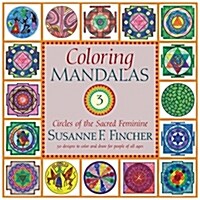 Coloring Mandalas 3: Circles of the Sacred Feminine (Spiral)