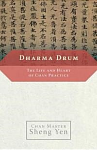 Dharma Drum: The Life and Heart of Chan Practice (Paperback)
