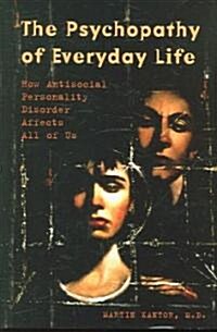 [중고] The Psychopathy of Everyday Life: How Antisocial Personality Disorder Affects All of Us (Hardcover)