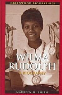 Wilma Rudolph: A Biography (Hardcover)