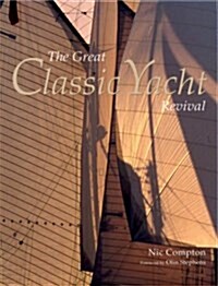 The Great Classic Yacht Revival (Hardcover)