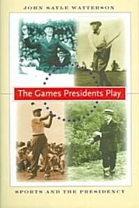 The Games Presidents Play (Hardcover)