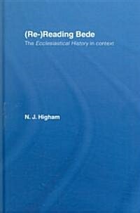 (Re-)Reading Bede : The Ecclesiastical History in Context (Hardcover)