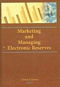 Marketing And Managing Electronic Reserves (Hardcover)