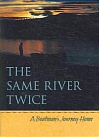 The Same River Twice: A Boatmans Journey Home (Paperback)