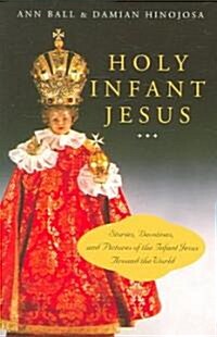 Holy Infant Jesus Stories, Devotions, and Pictures of the Infant Jesus Around the World (Paperback)