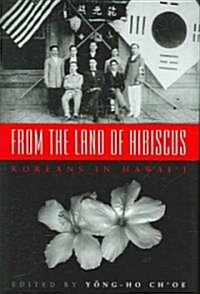 From the Land of Hibiscus: Koreans in Hawaii, 1903-1950 (Hardcover)