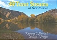 49 Trout Streams of New Mexico: (Paperback)