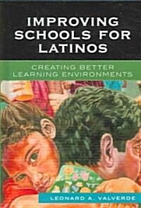 Improving Schools for Latinos: Creating Better Learning Environments (Hardcover)