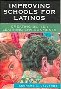 Improving Schools for Latinos: Creating Better Learning Environments (Paperback)