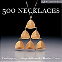 500 Necklaces: Contemporary Interpretations of a Timeless Form (Paperback)