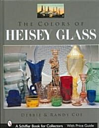 The Colors of Heisey Glass (Hardcover)