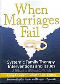 When Marriages Fail: Systemic Family Therapy Interventions and Issues (Paperback)