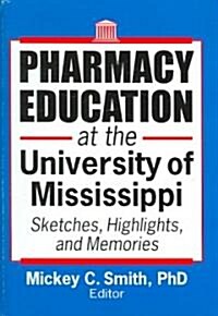 Pharmacy Education at the University of Mississippi (Hardcover, 1st)