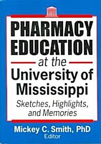Pharmacy Education at the University of Mississippi (Paperback, 1st)