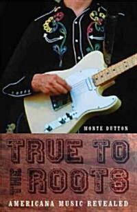True to the Roots: Americana Music Revealed (Paperback)