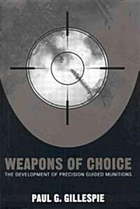 Weapons of Choice: The Development of Precision Guided Munitions (Hardcover)