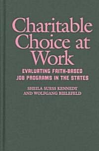 Charitable Choice at Work: Evaluating Faith-Based Job Programs in the States (Hardcover)