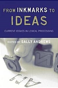 From Inkmarks to Ideas : Current Issues in Lexical Processing (Hardcover)