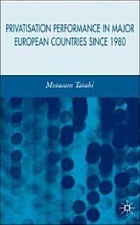 Privatisation Performance in Major European Countries Since 1980 (Hardcover)