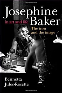 Josephine Baker in Art and Life: The Icon and the Image (Paperback)