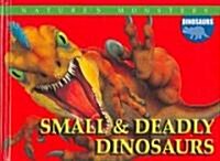 Small and Deadly Dinosaurs (Library Binding)