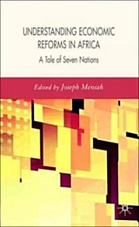 Understanding Economic Reforms in Africa: A Tale of Seven Nations (Hardcover)