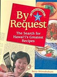 By Request: The Search for Hawaiis Greatest Recipes (Paperback)