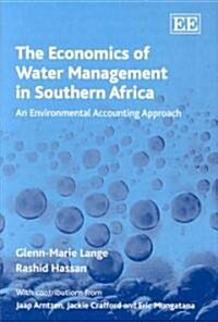 The Economics of Water Management in Southern Africa : An Environmental Accounting Approach (Hardcover)