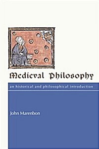 Medieval Philosophy : An Historical and Philosophical Introduction (Paperback)