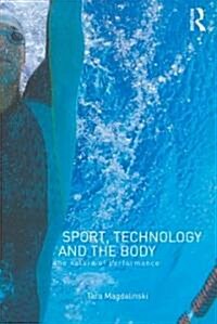 Sport, Technology and the Body : The Nature of Performance (Paperback)