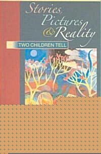 Stories, Pictures and Reality : Two Children Tell (Paperback)