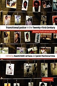 Transitional Justice in the Twenty-First Century : Beyond Truth versus Justice (Paperback)