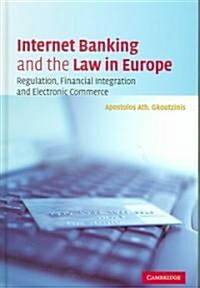 Internet Banking and the Law in Europe : Regulation, Financial Integration and Electronic Commerce (Hardcover)